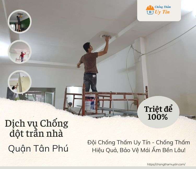 Chống dột trần nhà tại Quận Tân Phú